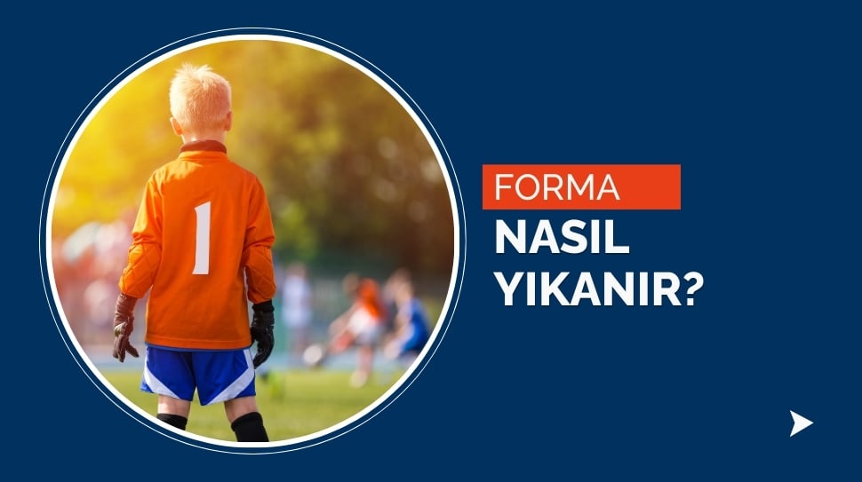 Forma Nasıl Yıkanır?