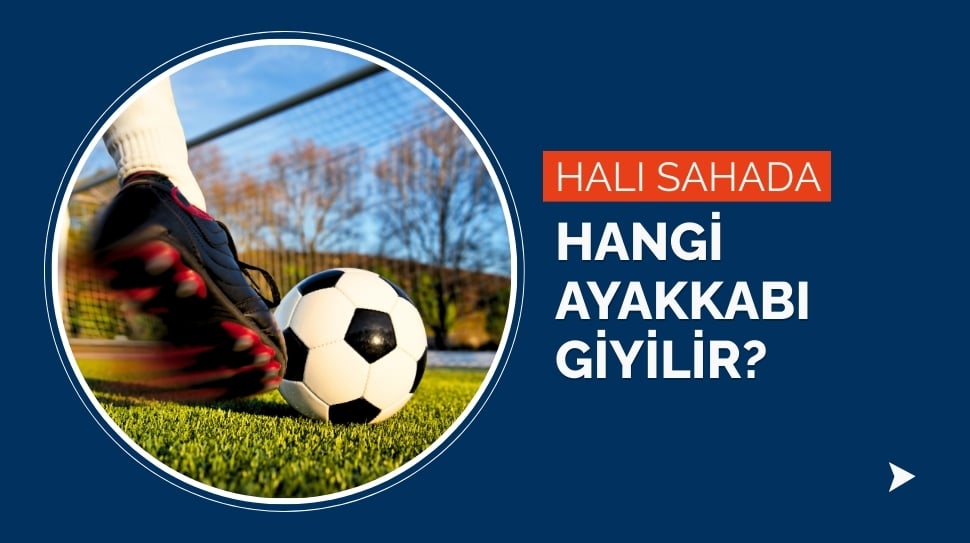 Halı Sahada Hangi Ayakkabı Giyilir?