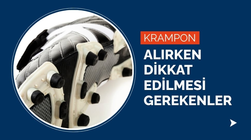 Krampon Alırken Dikkat Edilmesi Gerekenler
