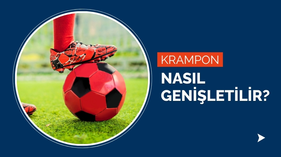 Krampon Nasıl Genişletilir?