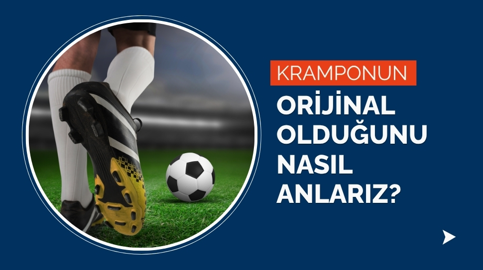 Kramponun Orijinal Olduğunu Nasıl Anlarız?
