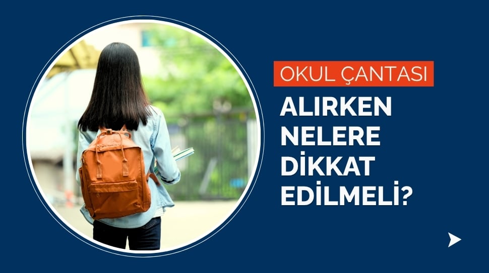 okul-cantasi-alirken-nelere-dikkat-edilmeli
