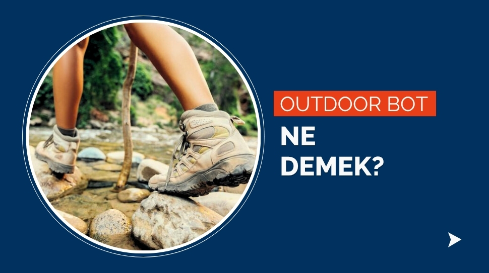 Outdoor Bot Ne Demek?