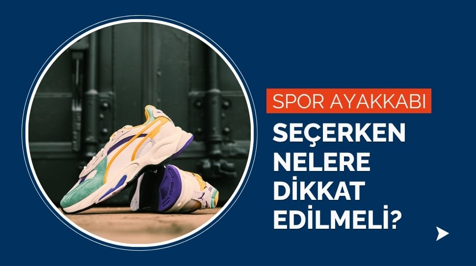 Spor Ayakkabı Seçerken Nelere Dikkat Edilmeli?