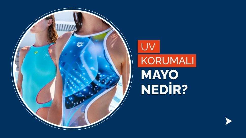 UV Korumalı Mayo Nedir?