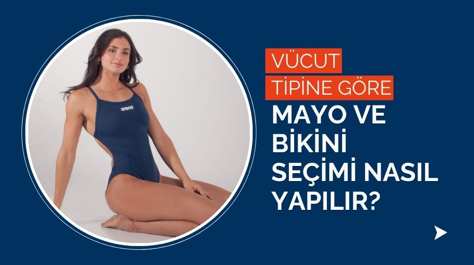 Vücut Tipine Göre Mayo ve Bikini Seçimi nasıl Yapılmalıdır?