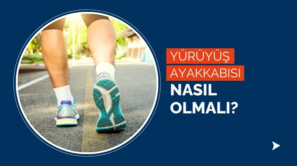 Yürüyüş Ayakkabısı Nasıl Olmalı?