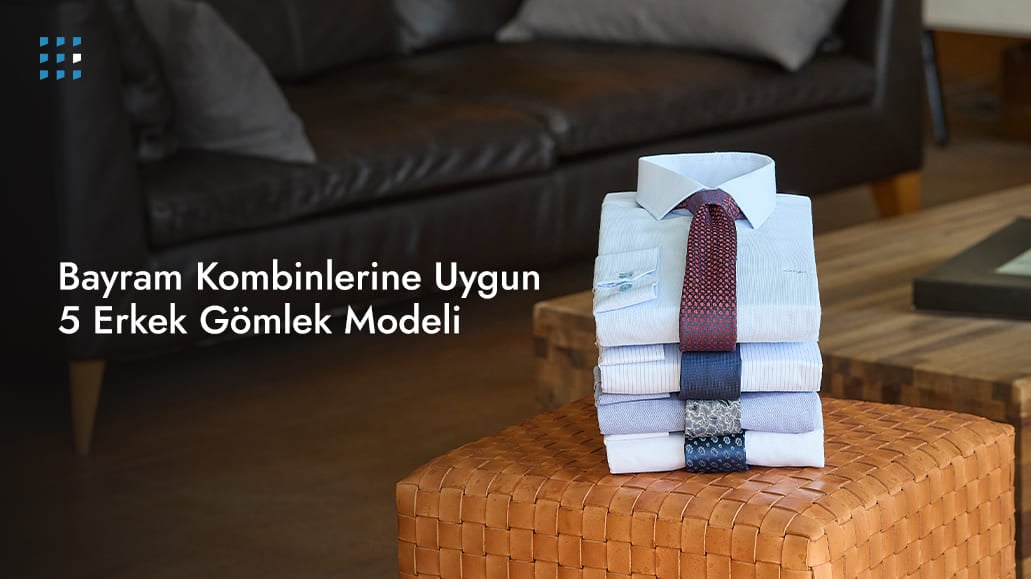 Bayram Kombinlerine Uygun 5 Erkek Gömlek Modeli
