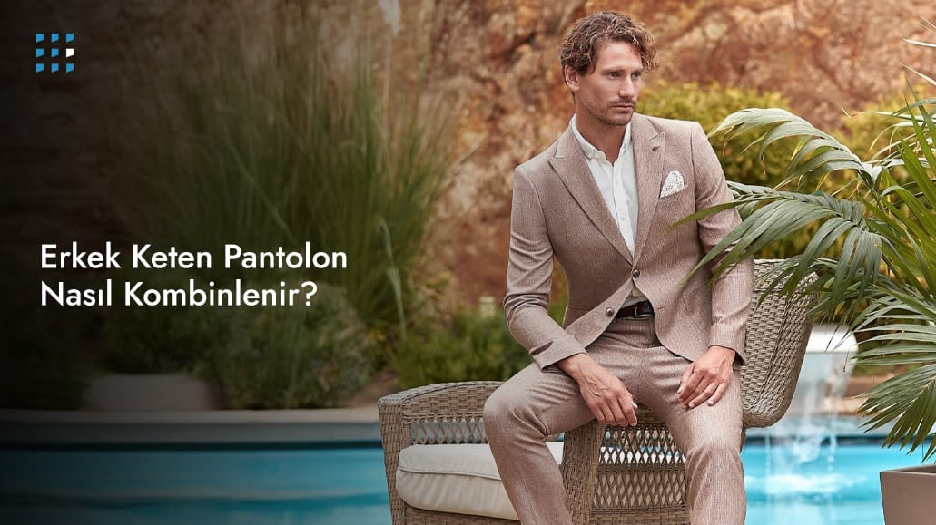 Erkek Keten Pantolon Nasıl Kombinlenir?