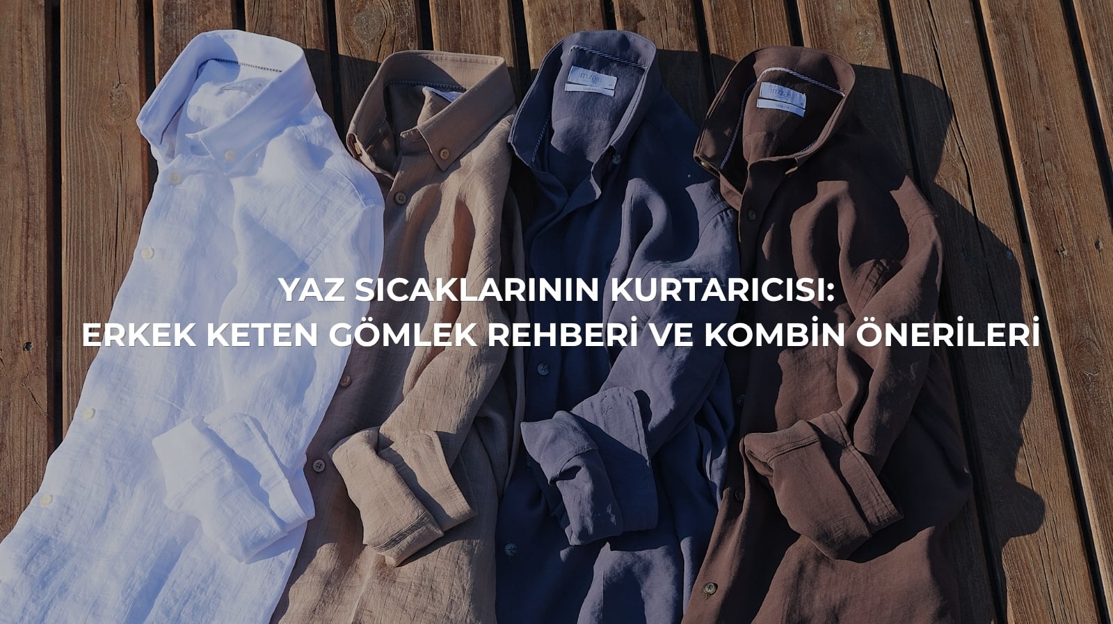 Yaz Sıcaklarının Kurtarıcısı: Erkek Keten Gömlek Rehberi ve Kombin Önerileri
