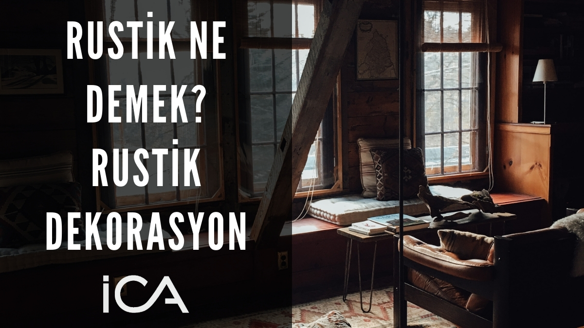 Rustik Ne Demek? Rustik Dekorasyon Fikirleri