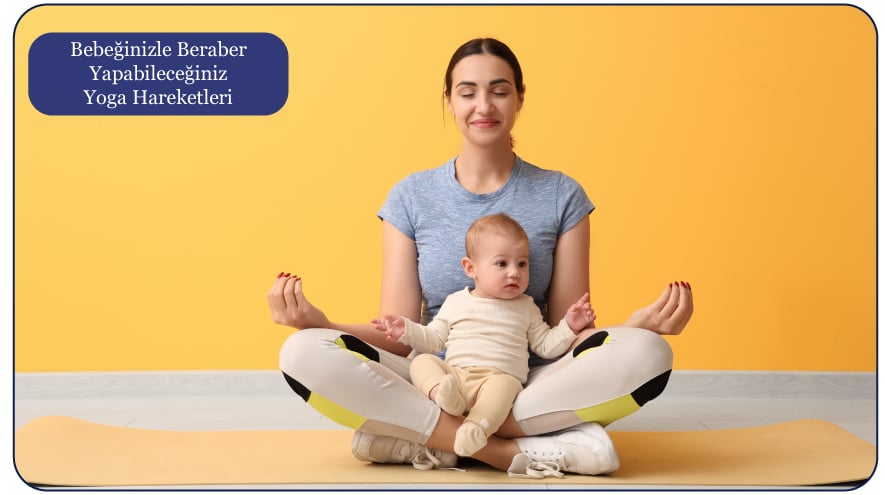 Bebeğinizle Beraber Yapabileceğiniz Yoga Hareketleri