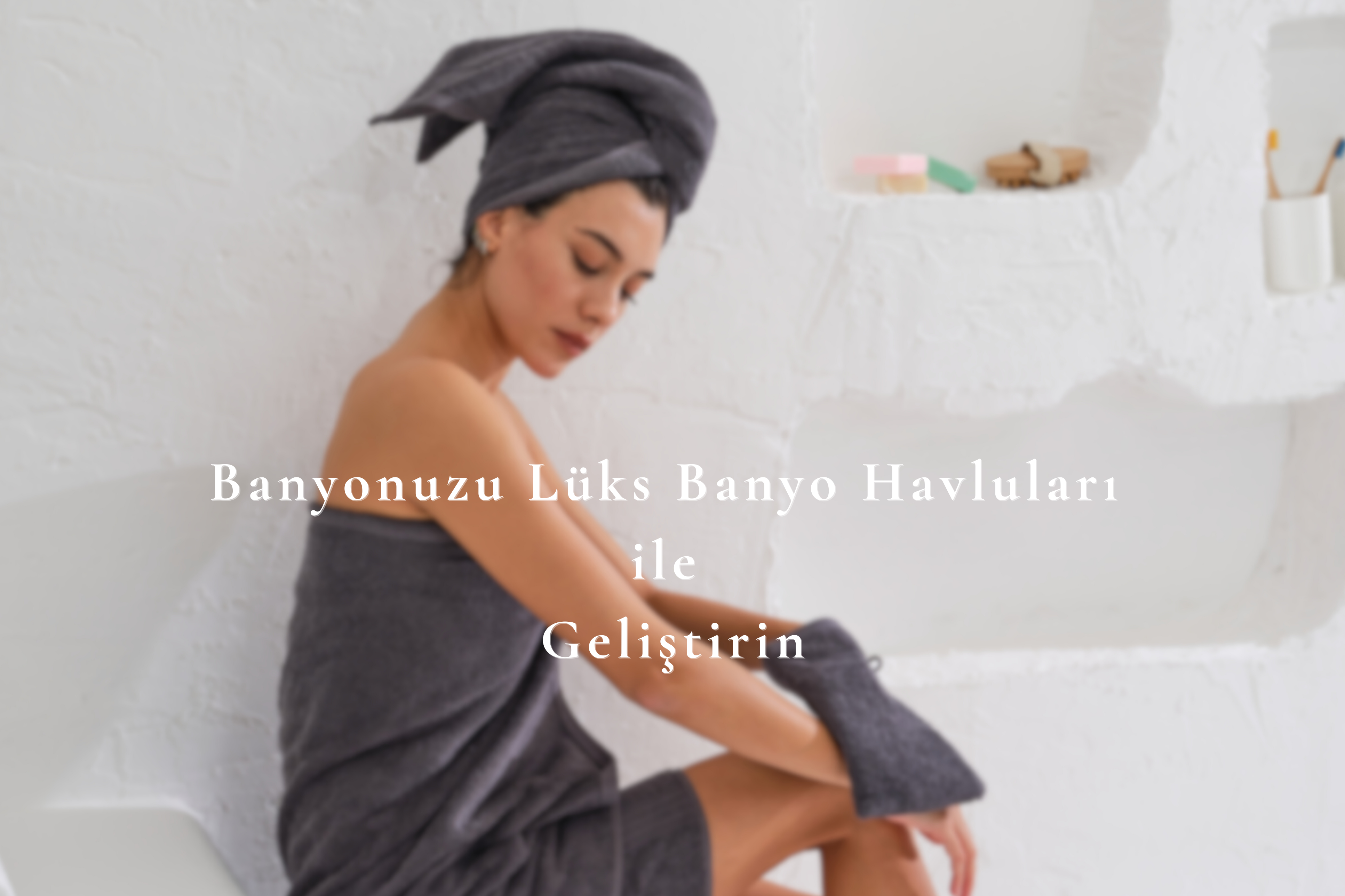 Banyonuzu Lüks Banyo Havluları ile Geliştirin