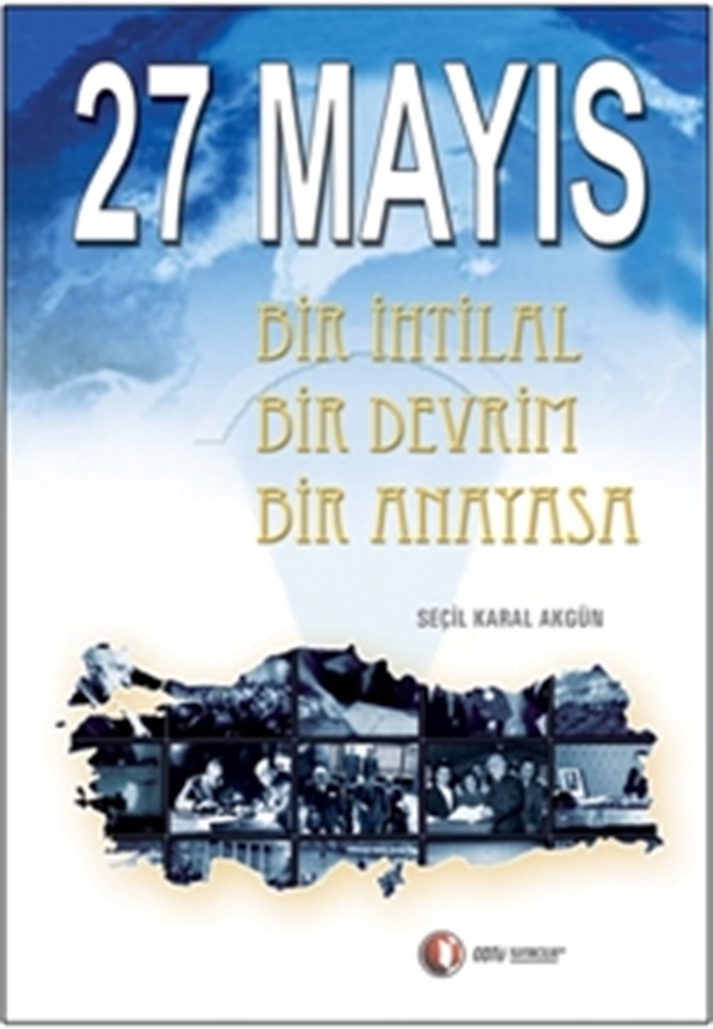 27 Mayıs, Bir İhtilal Bir Devrim Bir Anayasa 