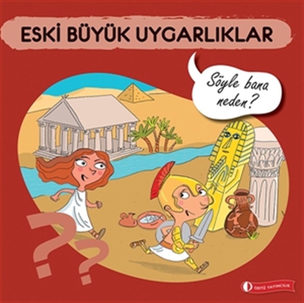 Eski Büyük Uygarlıklar-Söyle Bana Neden?