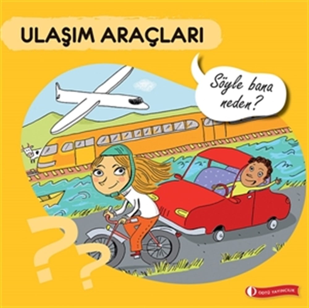 Ulaşım Araçları-Söyle Bana Neden?...
