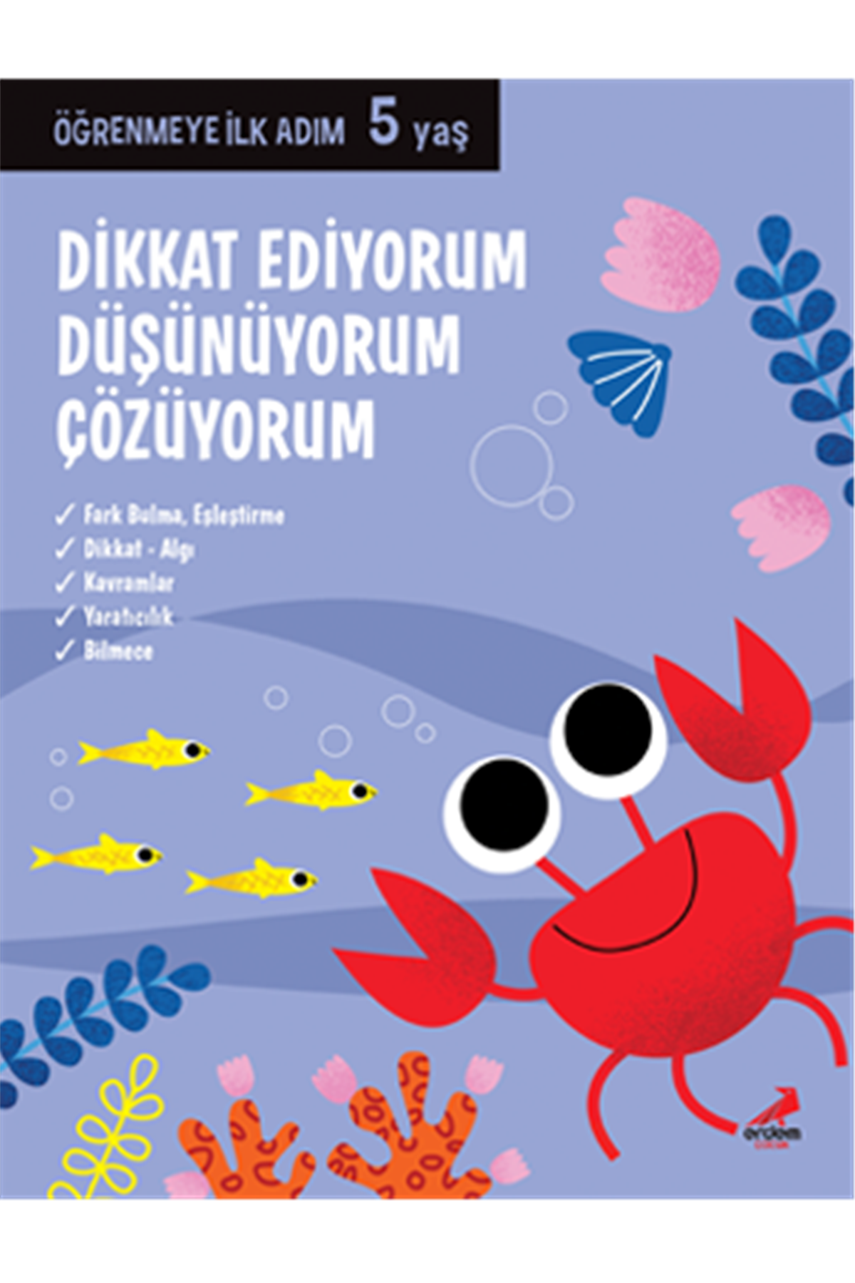Dikkat Ediyorum , Düşünüyorum , Çözüyorum 5 Yaş