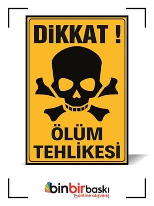 Dikkat Ölüm Tehlikesi Uyarı Levhası