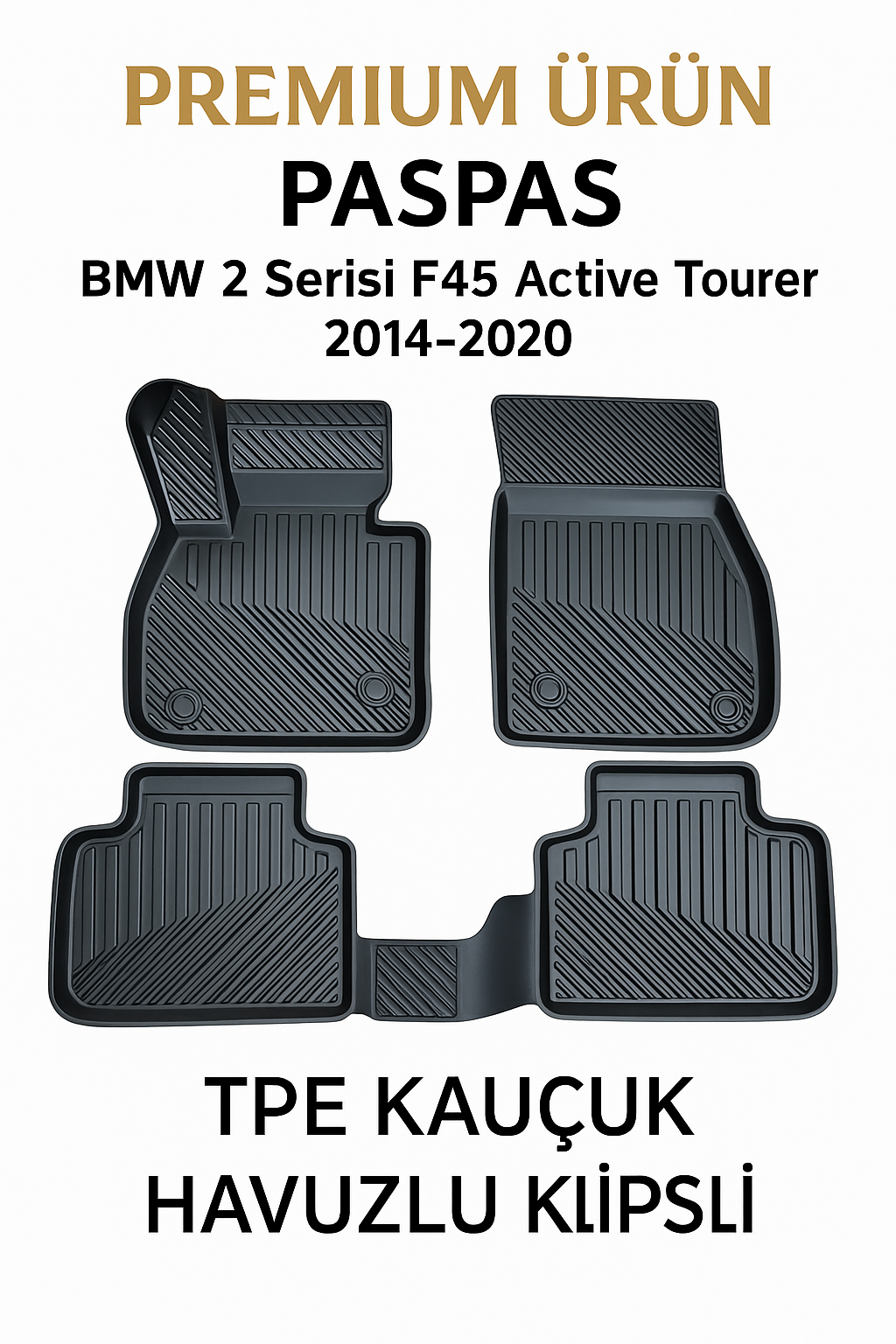 Bmw 2 Serisi F45 Active Tourier 2014-2020 Uyumlu 3D Havuzlu Oto Paspas Premium