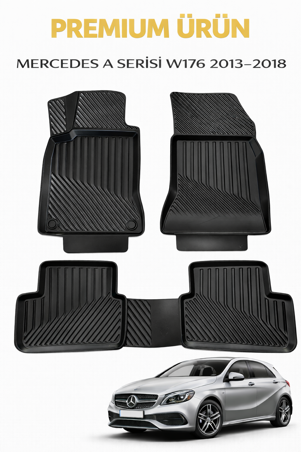 Mercedes A Serisi W176 2013-2018 ile Uyumlu 3D Oto Paspas Premium
