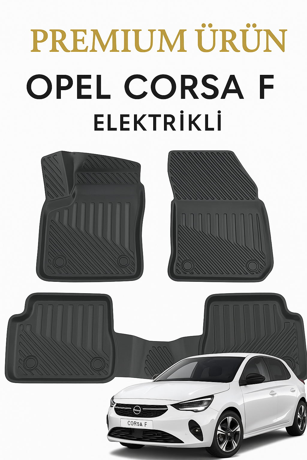 Opel Corsa F Elektrikli Uyumlu 3D Oto Paspas Premium