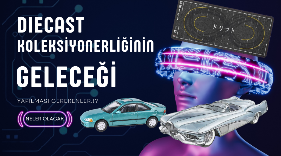 Diecast Koleksiyonerliği Nereye Gidiyor?