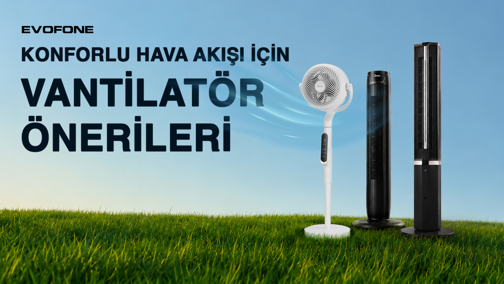 Midea Vantilatör Modelleri ve Serinleme Önerileri