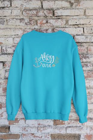 Ahoy Cutie Tasarım Sweatshirt