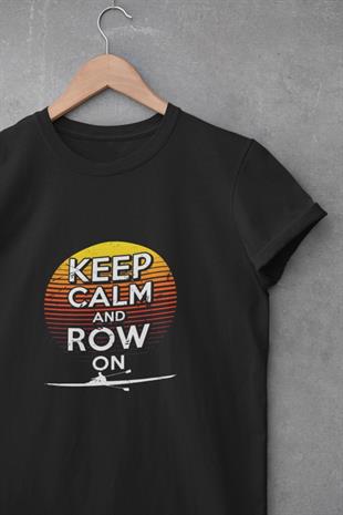Keep Calm And Row On Tasarım T-shirt