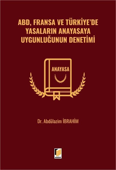 ABD, Fransa ve Türkiye'de Yasaların Anayasaya Uygunluğunun Denetimi