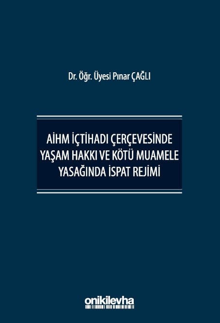 AİHM İçtihadı Çerçevesinde Yaşam Hakkı ve Kötü Muamele Yasağında İspat Rejimi