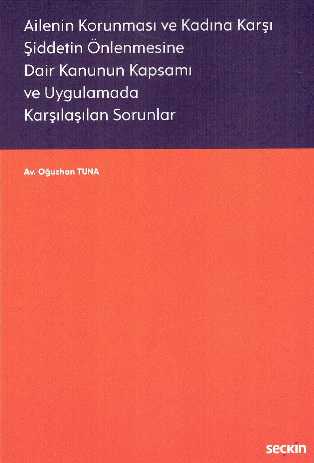 Ailenin Korunması ve Kadına Karşı Şiddetin Önlenmesine Dair Kanunun Kapsamı ve Uygulamada Karşılaşılan Sorunlar