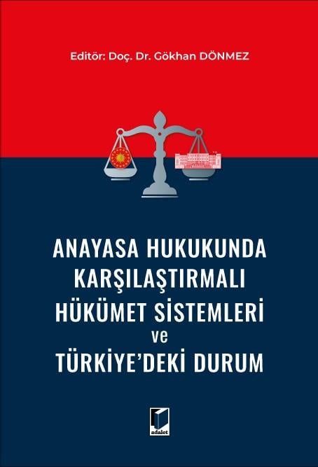 Anayasa Hukukunda Karşılaştırmalı Hükümet Sistemleri ve Türkiye’deki Durum