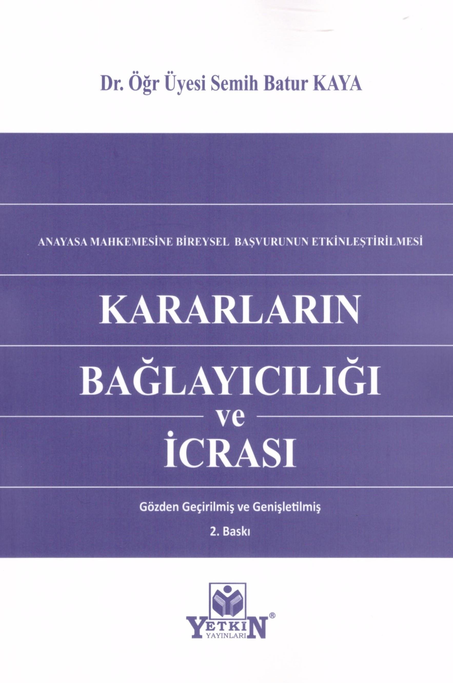 Anayasa Mahkemesine Bireysel Başvurunun Etkileştirilmesi Kararların Bağlayıcılığı ve İcrası