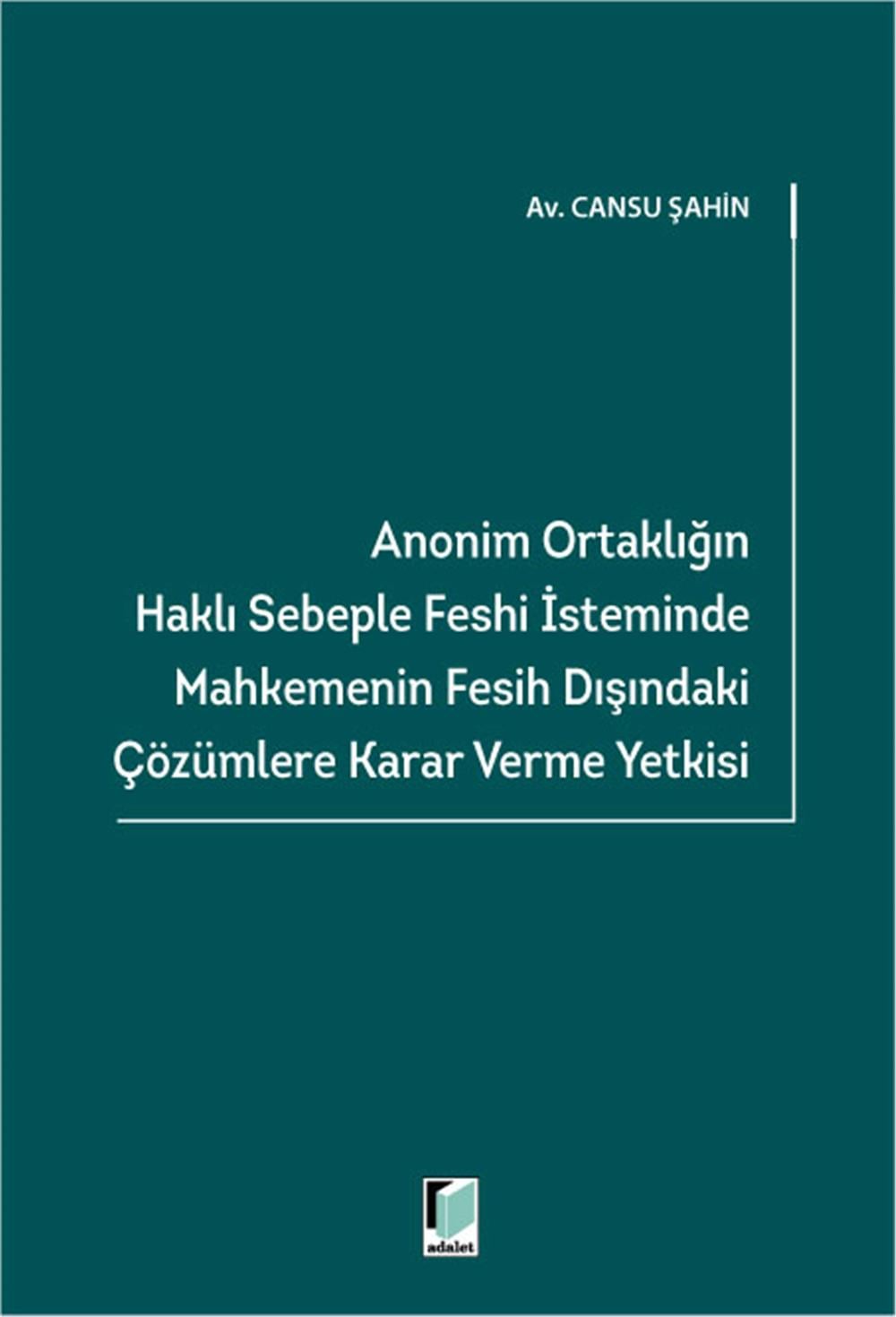 Anonim Ortaklığın Haklı Sebeple Feshi İsteminde Mahkemenin Fesih Dışındaki Çözümlere Karar Verme Yetkisi