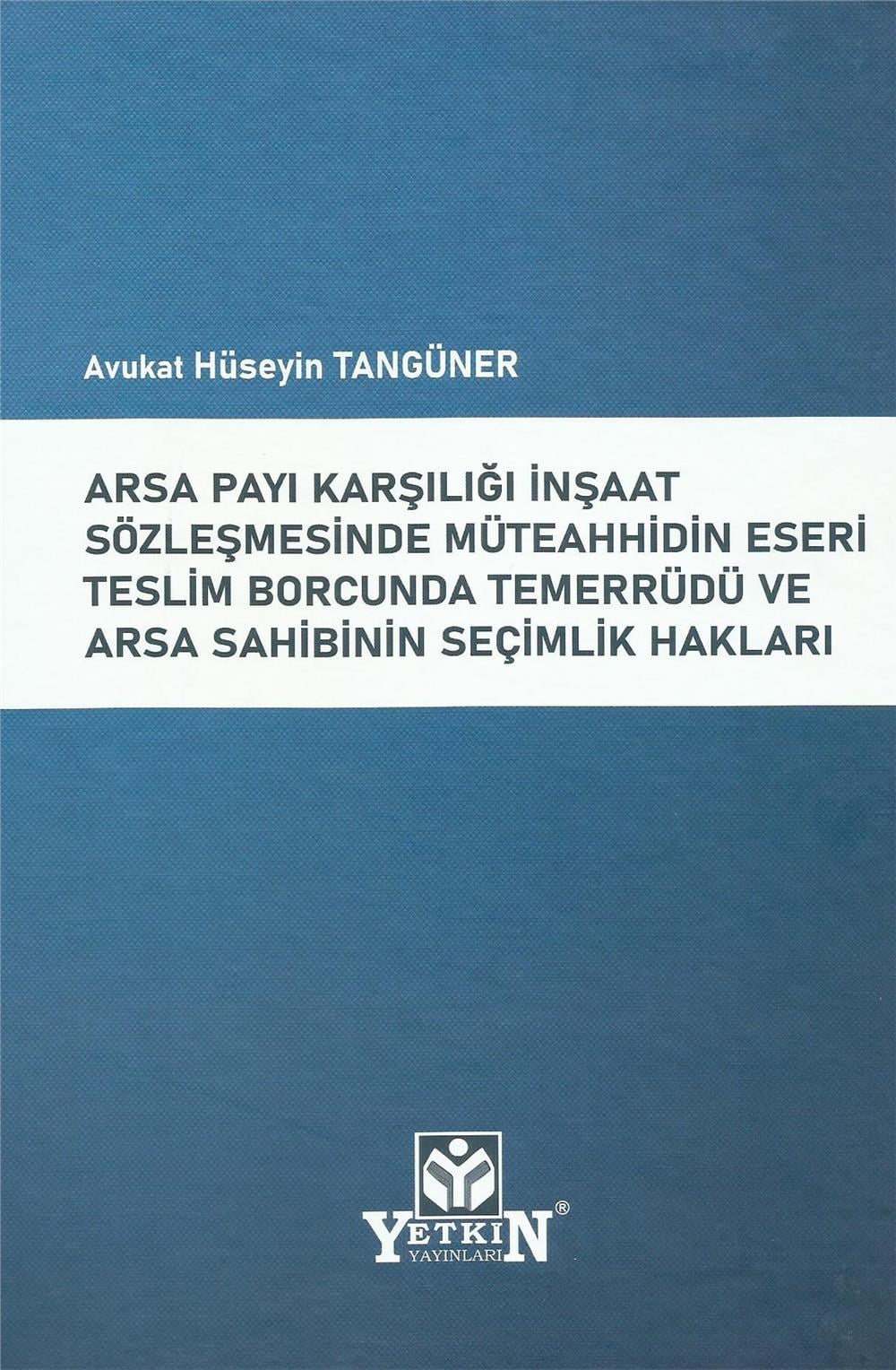 Arsa Payı Karşılığı İnşaat Sözleşmesinde Müteahhidin Eseri Teslim Borcunda Temerrüdü ve Arsa Sahibinin Seçimlik Hakları