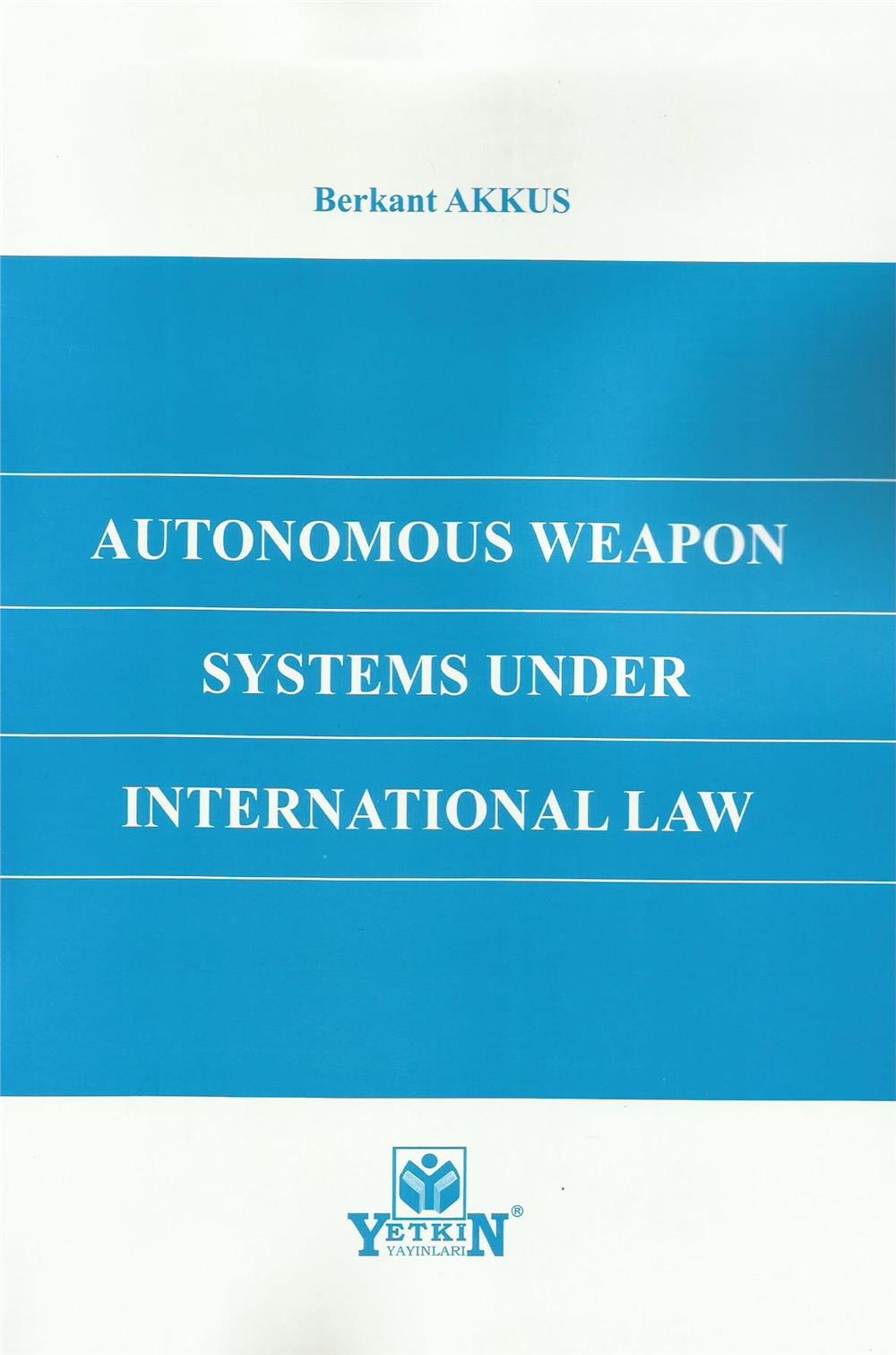 Autonomous Weapon Systems Under International Law