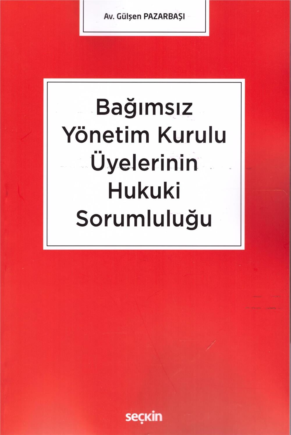 Bağımsız Yönetim Kurulu Üyelerinin Hukuki Sorumluluğu