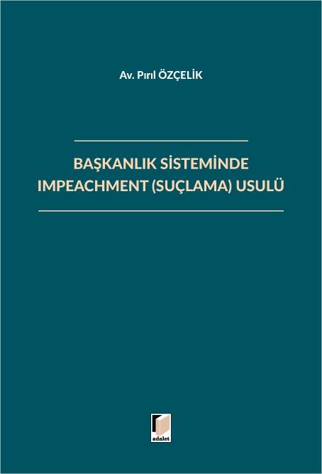 Başkanlık Sisteminde Impeachment (Suçlama) Usulü