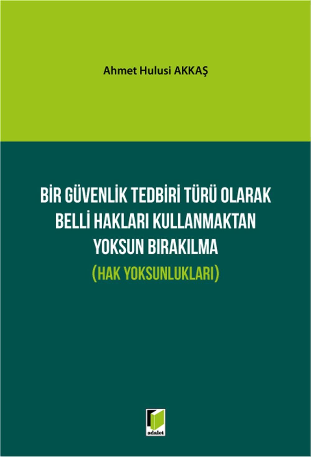 Bir Güvenlik Tedbiri Türü Olarak Belli Hakları Kullanmaktan Yoksun Bırakılma (Hak Yoksunlukları)