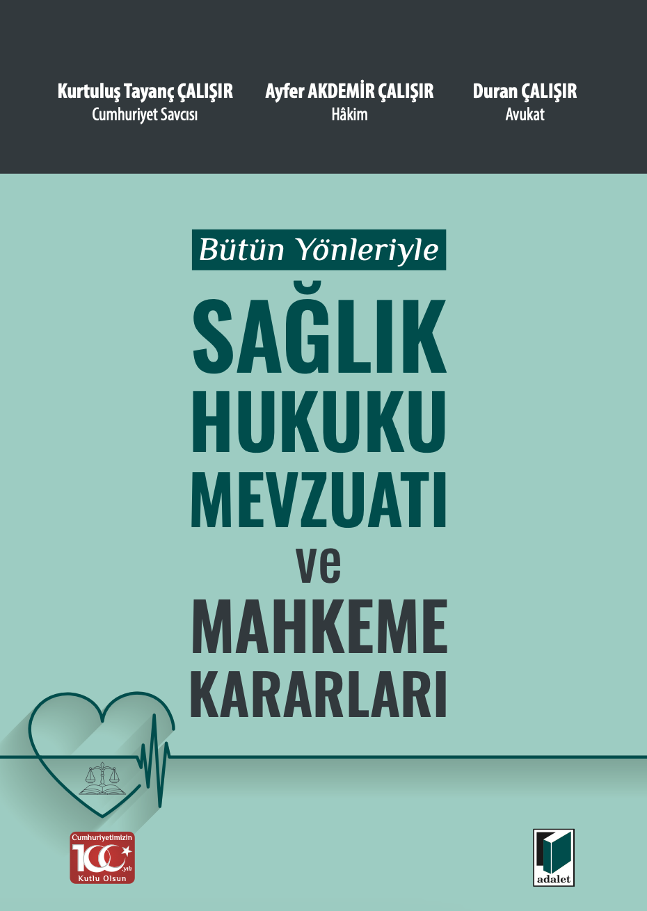 Bütün Yönleriyle Sağlık Hukuku Mevzuatı ve Mahkeme Kararları