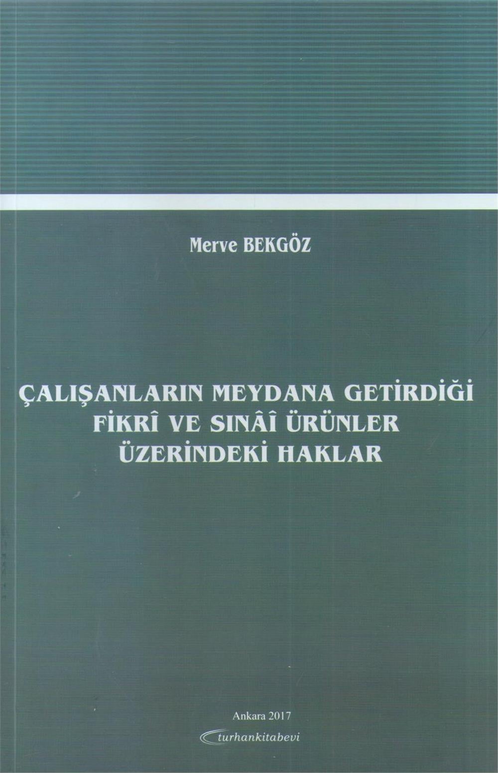 Çalışanların Meydana Getirdiği Fikri ve Sınai Ürünler Üzerindeki Haklar