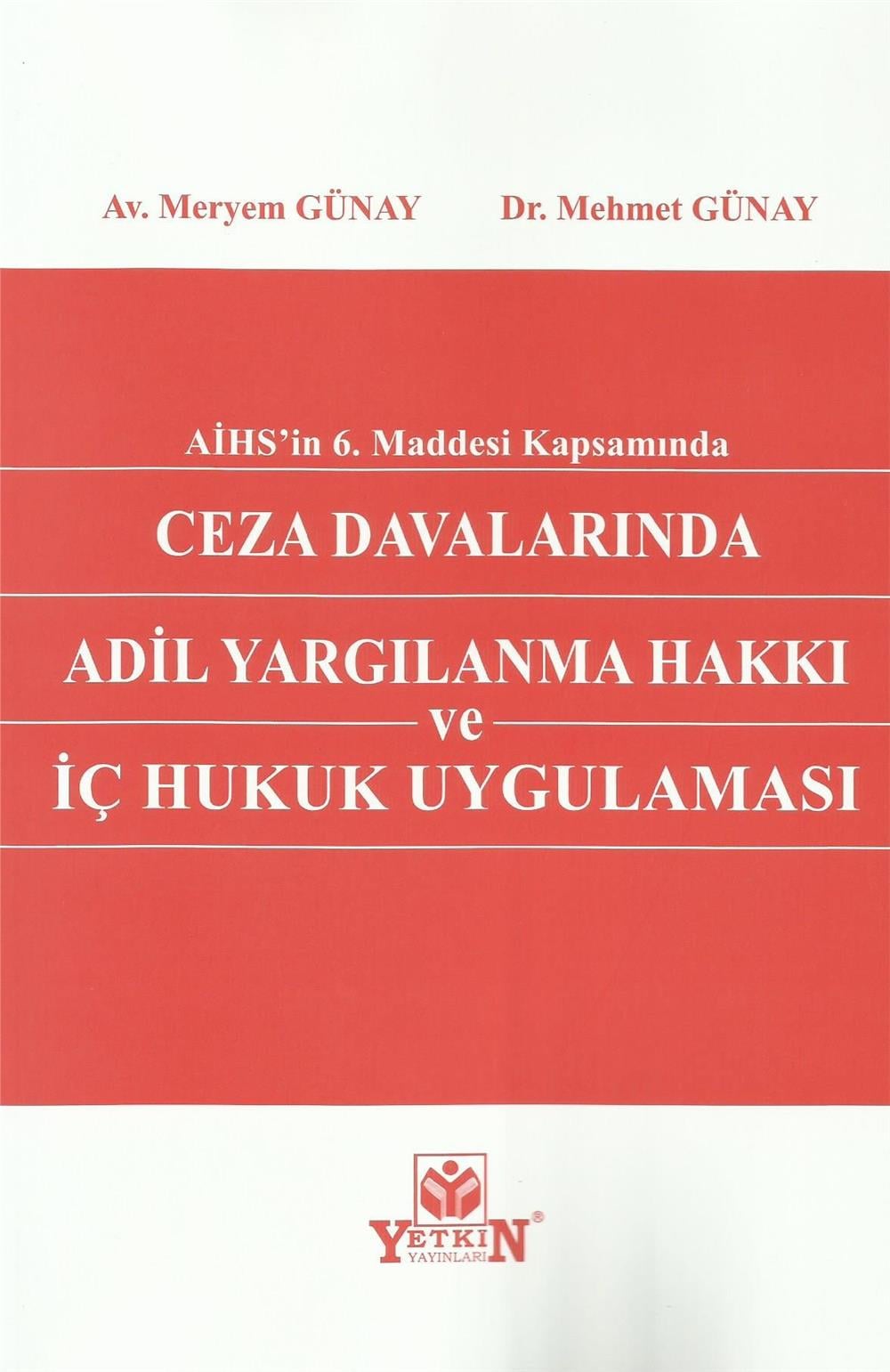 Ceza Davalarında Adil Yargılanma Hakkı ve İç Hukuk Uygulaması