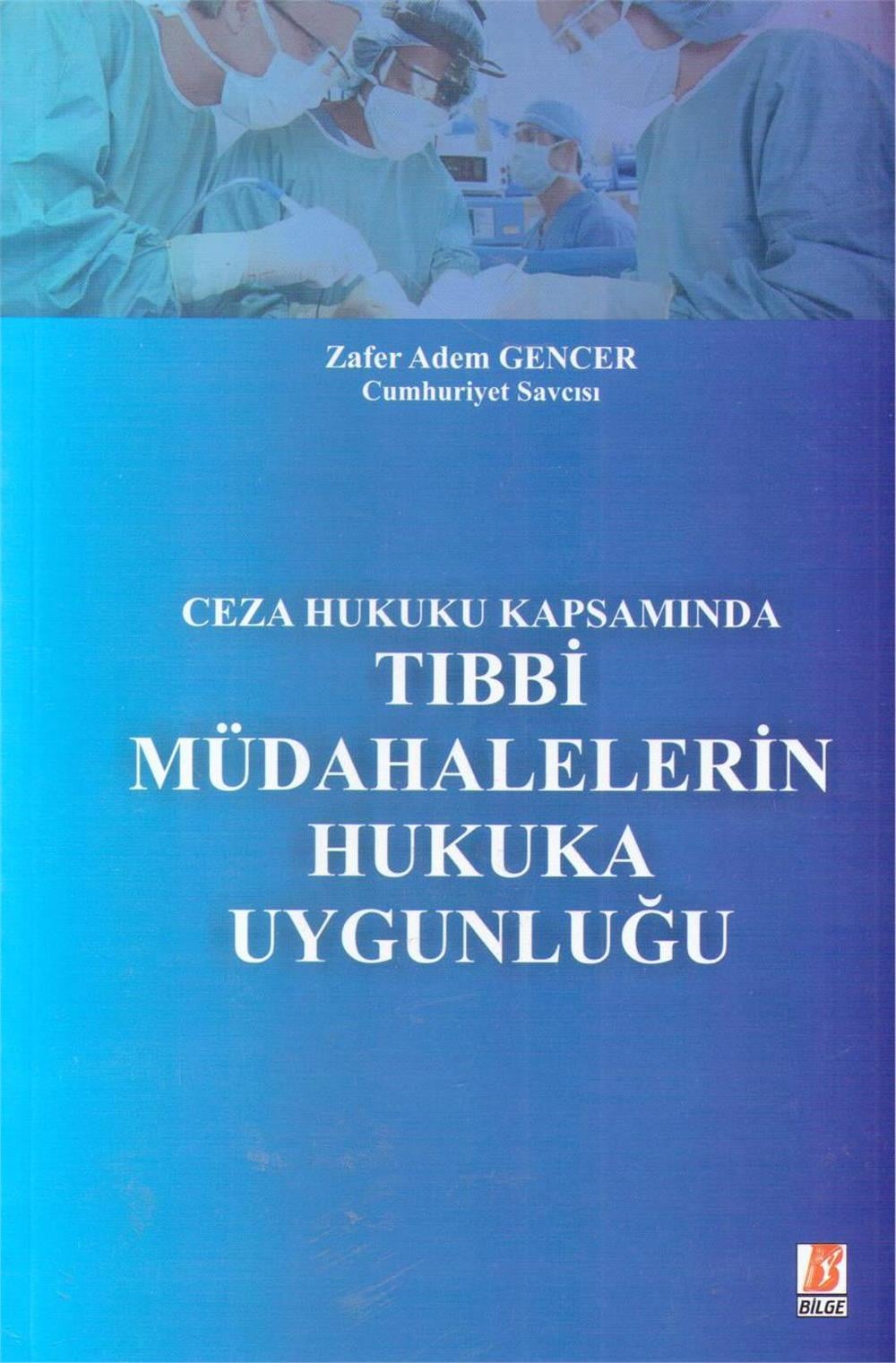 Ceza Hukuku Kapsamında Tıbbi Mudahelelerin Hukuka Uygunluğu