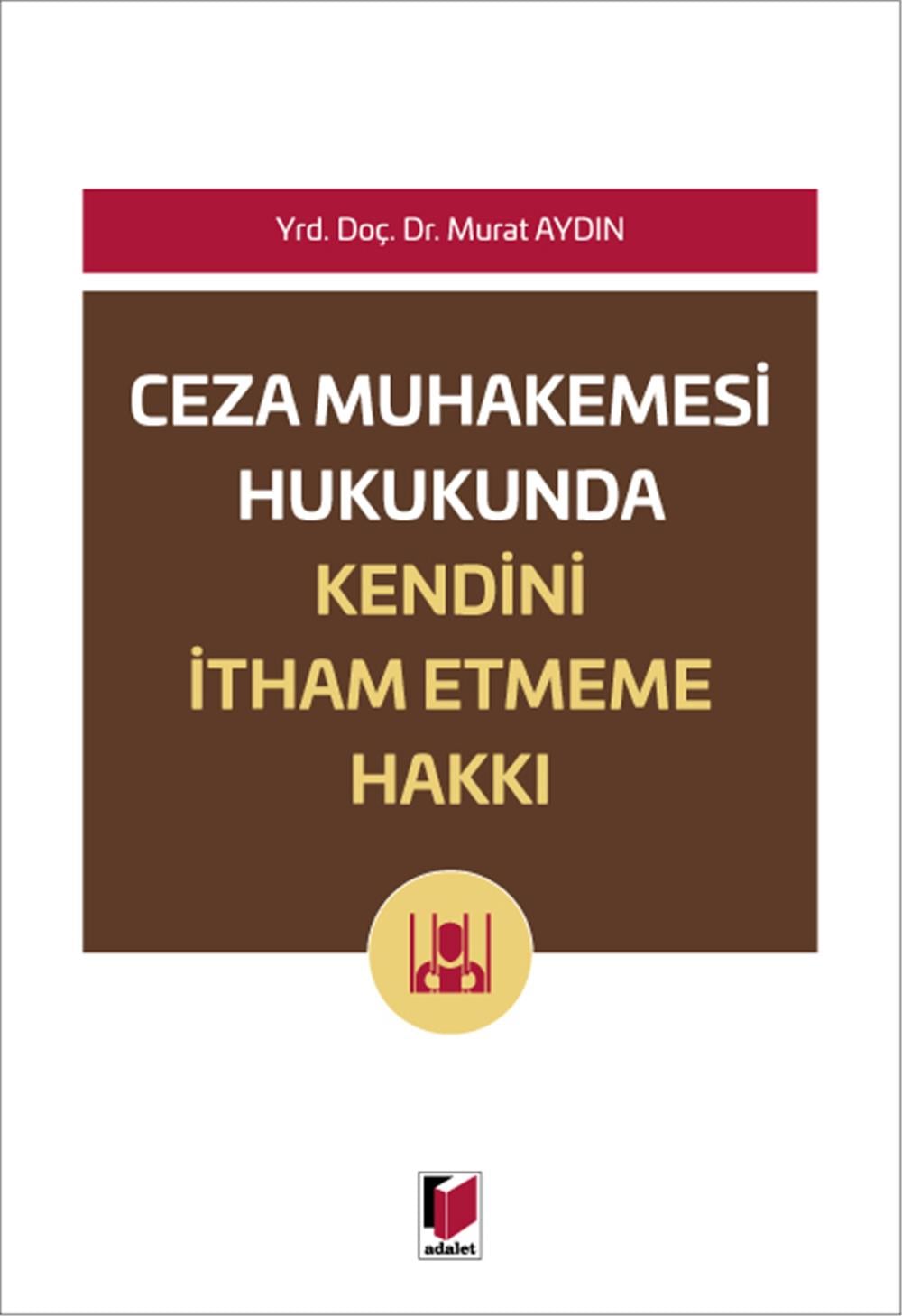 Ceza Muhakemesi Hukukunda Kendini İtham Etmeme Hakkı