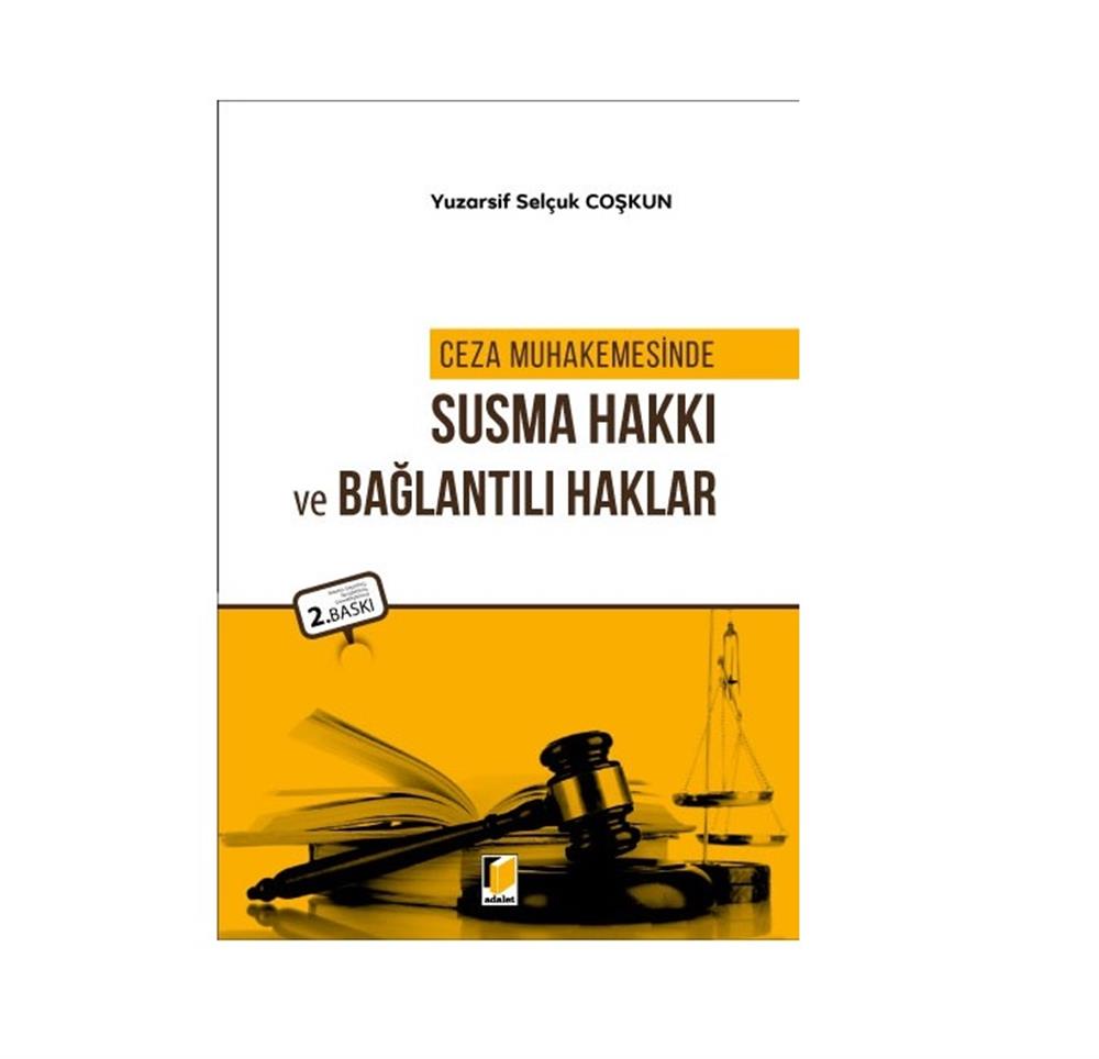 Ceza Muhakemesinde Susma Hakkı ve Bağlantılı Haklar