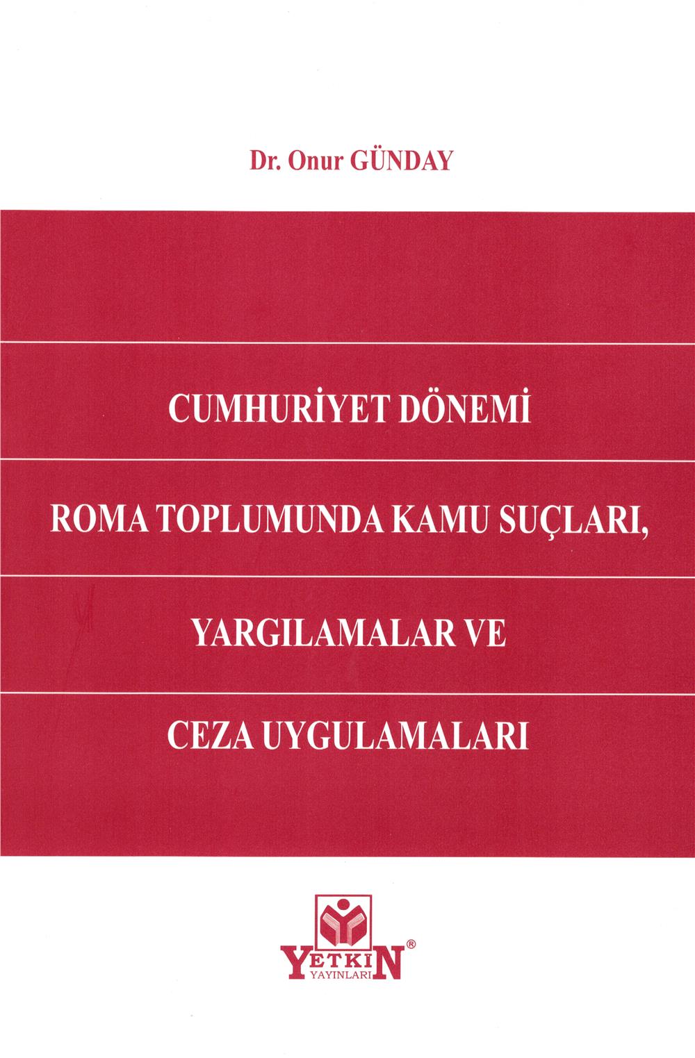 Cumhuriyet Dönemi Roma Toplumunda Kamu Suçları, Yargılamalar ve Ceza Uygulamaları