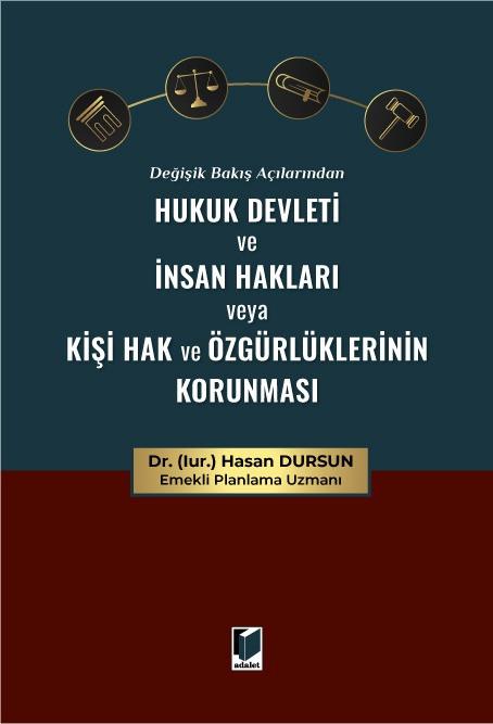 Değişik Bakış Açılarından Hukuk Devleti ve İnsan Hakları veya Kişi Hak ve Özgürlüklerinin Korunması
