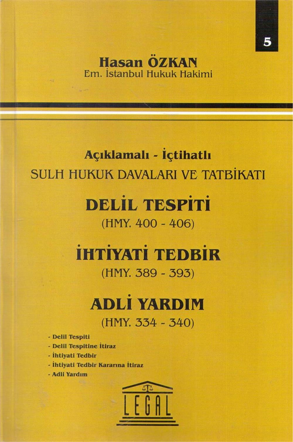 Delil Tespiti HMY. 400-406 İhtiyati Tedbir HMY. 389-393 Adli Yardım HMY. 334-340