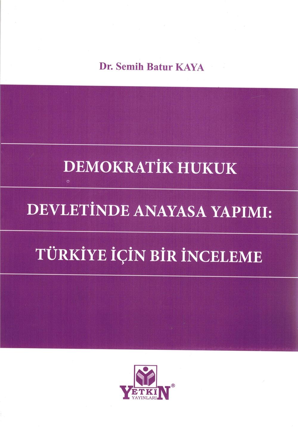 Demokratik Hukuk Devletinde Anayasa Yapımı: Türkiye İçin Bir İnceleme